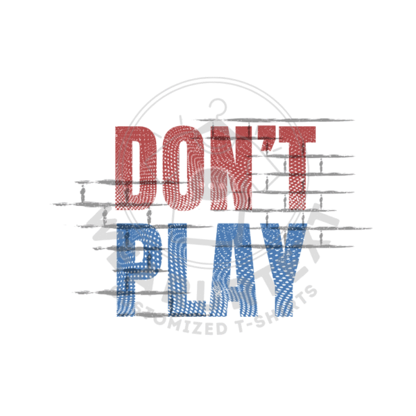 Don’t Play custom t-shirt - Image 3