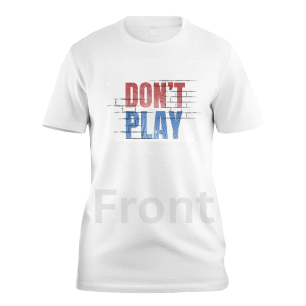 Don’t Play custom t-shirt