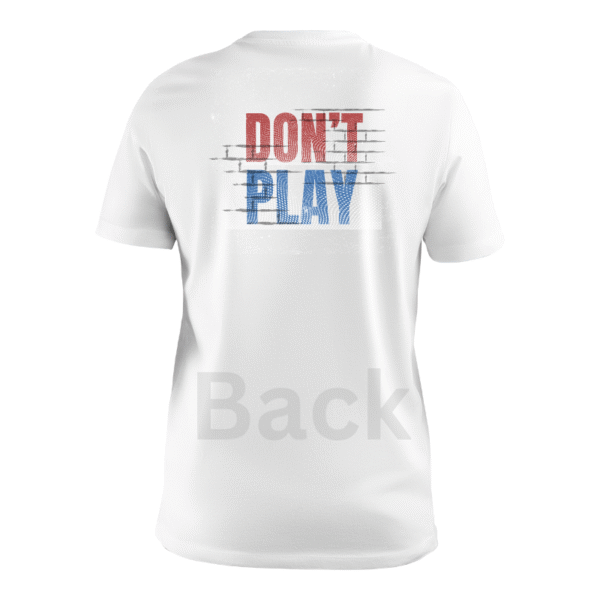Don’t Play custom t-shirt - Image 2