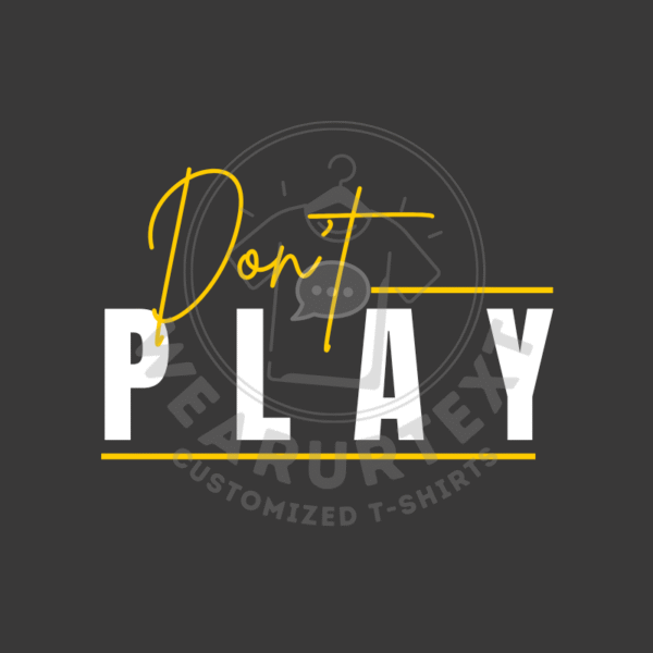 Don’t Play custom t-shirt - Image 3