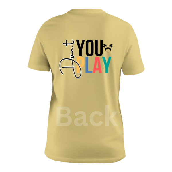 Don’t You Play custom t-shirt - Image 2